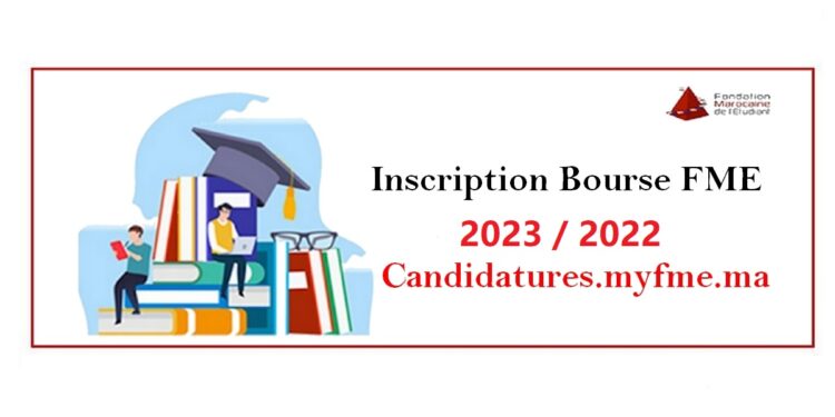 Inscription Bourse FME 2021/2022 Candidatures.myfme.ma 2022