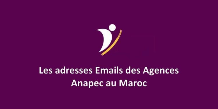 Les adresses Emails des Agences Anapec au Maroc